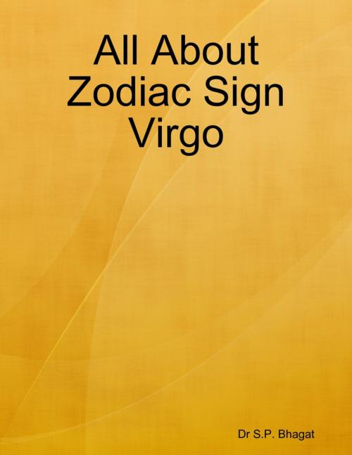 Cover of the book All About Zodiac Sign Virgo by Dr S.P. Bhagat, Lulu.com
