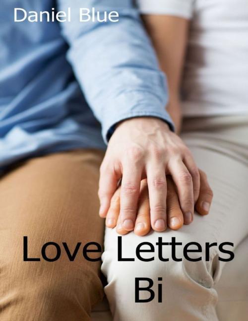 Cover of the book Love Letters Bi by Daniel Blue, Lulu.com