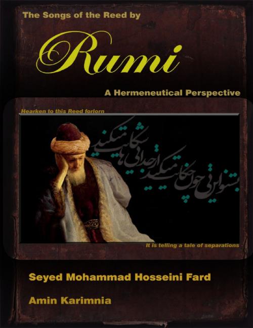 Cover of the book The Songs of the Reed by Rumi: A Hermeneutical Perspective by Seyed Mohammad Hosseini Fard, Amin Karimnia, Lulu.com