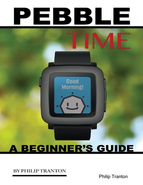 Cover of the book Pebble Time: A Beginner’s Guide by Philip Tranton, Lulu.com
