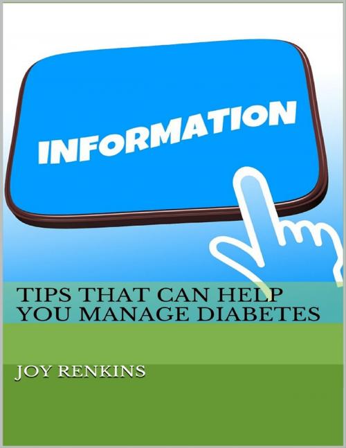 Cover of the book Tips That Can Help You Manage Diabetes by Joy Renkins, Lulu.com