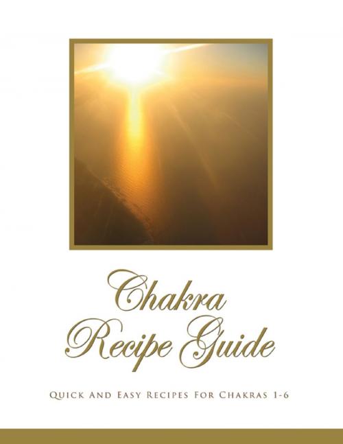 Cover of the book Chakra Recipe Guide by Artimia Arian, Lulu.com