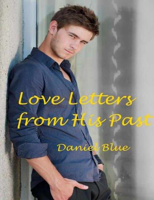 Cover of the book Love Letters from His Past by Daniel Blue, Lulu.com