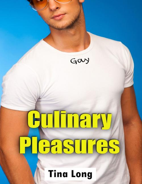 Cover of the book Gay: Culinary Pleasures by Tina Long, Lulu.com