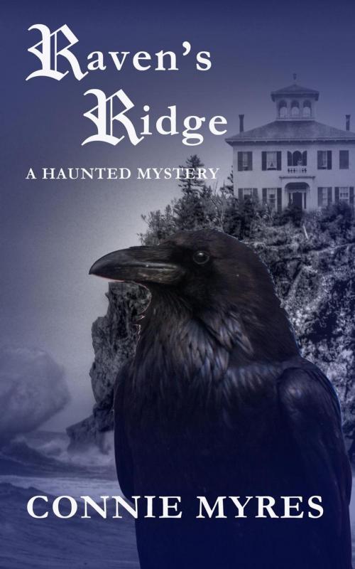 Cover of the book Raven's Ridge: A Haunted Mystery by Connie Myres, Feather and Fermion Publishing