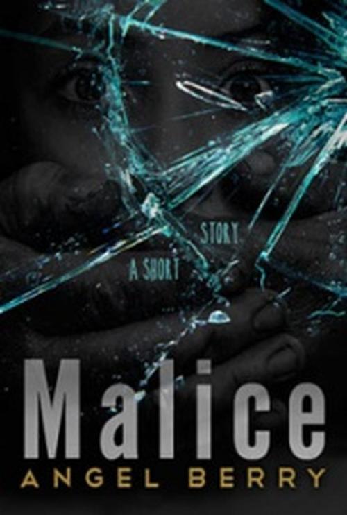 Cover of the book MALICE by Angel Berry, Angel Berry