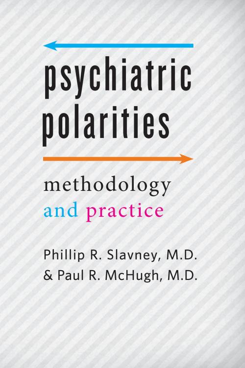 Cover of the book Psychiatric Polarities by Phillip R. Slavney, MD, Paul R. McHugh, MD, Johns Hopkins University Press