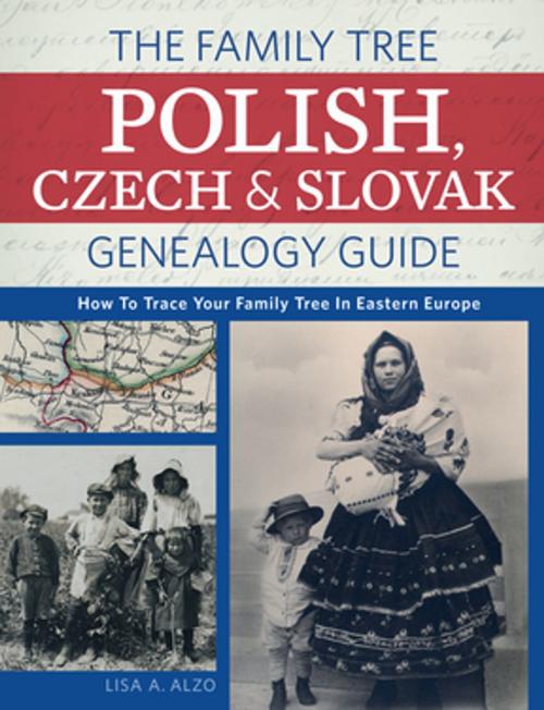 Cover of the book The Family Tree Polish, Czech And Slovak Genealogy Guide by Lisa A. Alzo, F+W Media