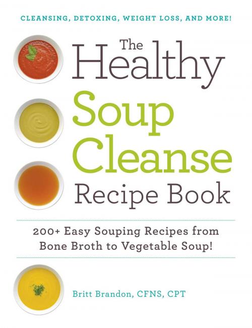 Cover of the book The Healthy Soup Cleanse Recipe Book by Britt Brandon, Adams Media