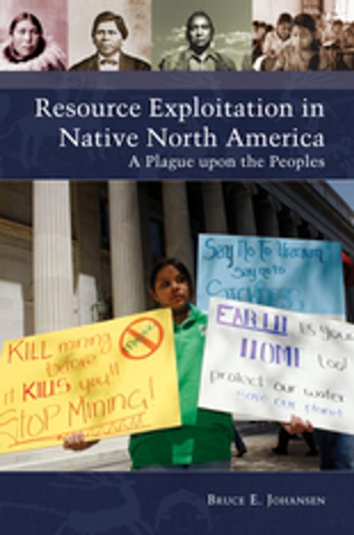 Cover of the book Resource Exploitation in Native North America: A Plague upon the Peoples by Bruce E. Johansen, ABC-CLIO
