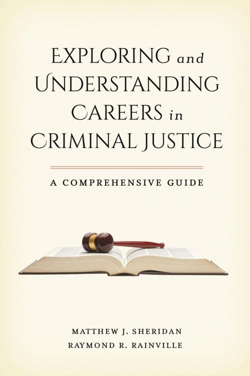 Cover of the book Exploring and Understanding Careers in Criminal Justice by Matthew J. Sheridan, Raymond R. Rainville, Rowman & Littlefield Publishers