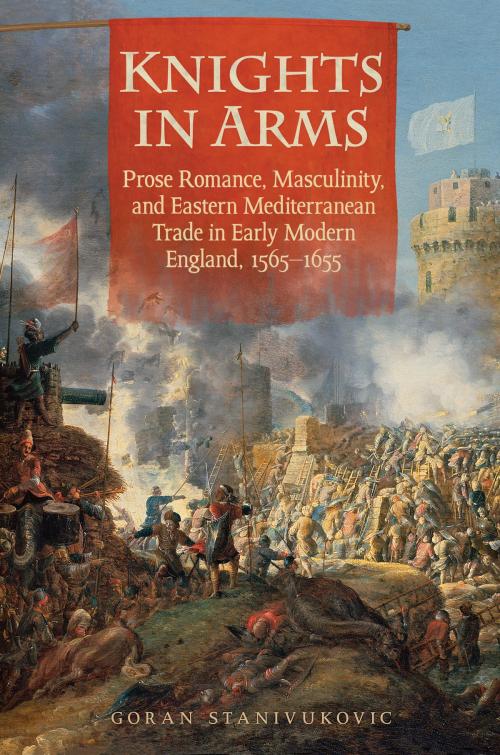 Cover of the book Knights in Arms by Goran Stanivukovic, University of Toronto Press, Scholarly Publishing Division