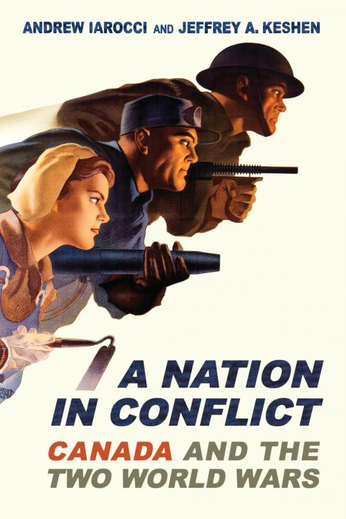 Cover of the book A Nation in Conflict by Andrew Iarocci, Jeffrey Keshen, University of Toronto Press, Scholarly Publishing Division