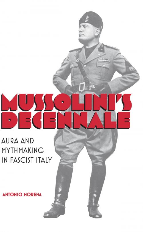 Cover of the book Mussolini's Decennale by Antonio Morena, University of Toronto Press, Scholarly Publishing Division