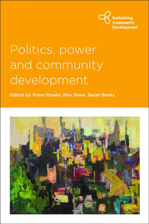Cover of the book Politics, power and community development by , Policy Press