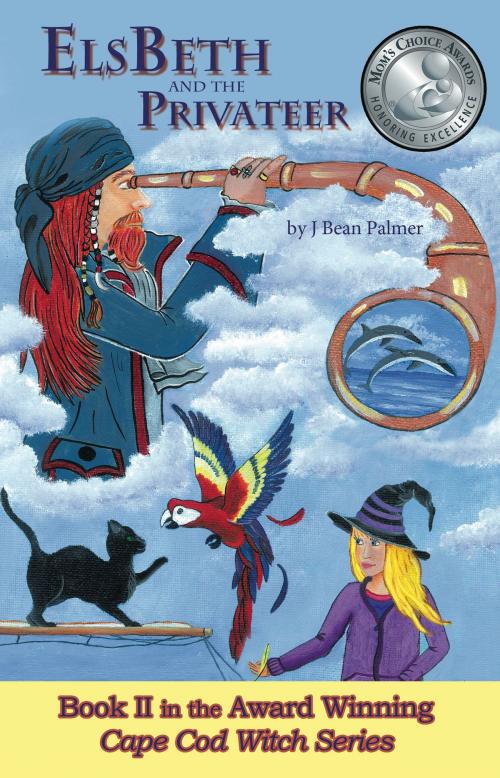 Cover of the book ElsBeth and the Privateer, Book II in the Cape Cod Witch Series by J Bean Palmer, eBookIt.com