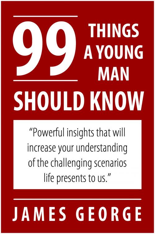 Cover of the book 99 Things A Young Man Should Know by James George, eBookIt.com