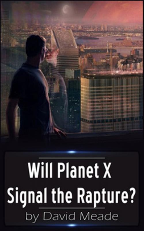 Cover of the book Will Planet X Signal the Rapture? by David Meade, eBookIt.com