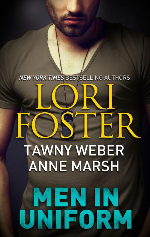 Cover of the book Men in Uniform by Lori Foster, Tawny Weber, Anne Marsh, Harlequin