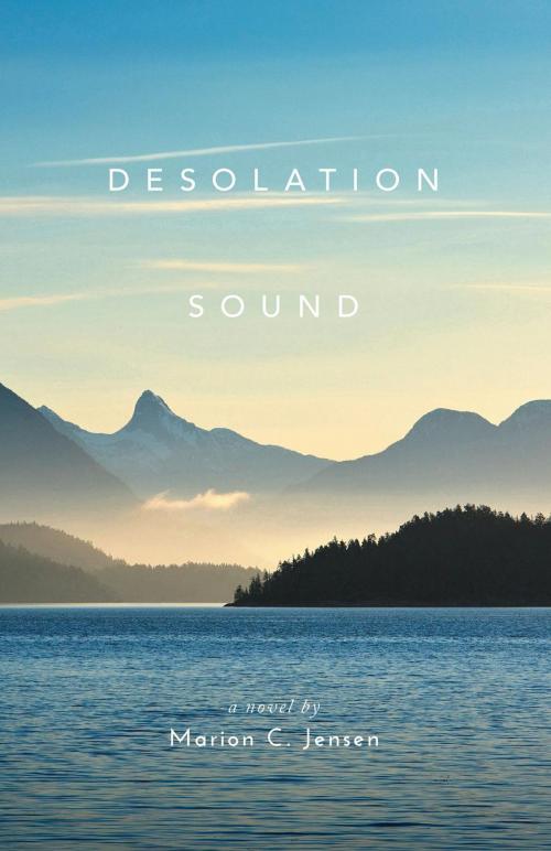 Cover of the book Desolation Sound by Marion C. Jensen, FriesenPress