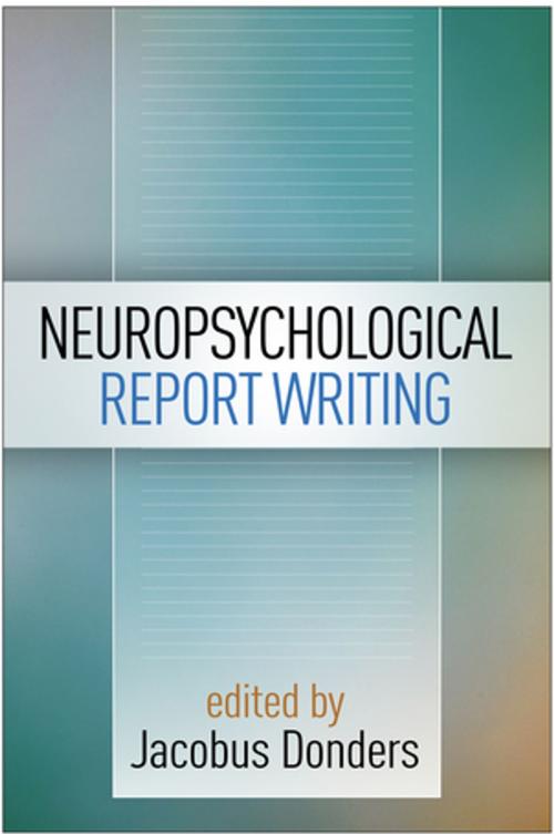 Cover of the book Neuropsychological Report Writing by , Guilford Publications