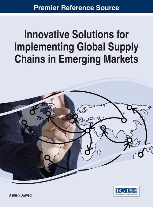 Cover of the book Innovative Solutions for Implementing Global Supply Chains in Emerging Markets by , IGI Global