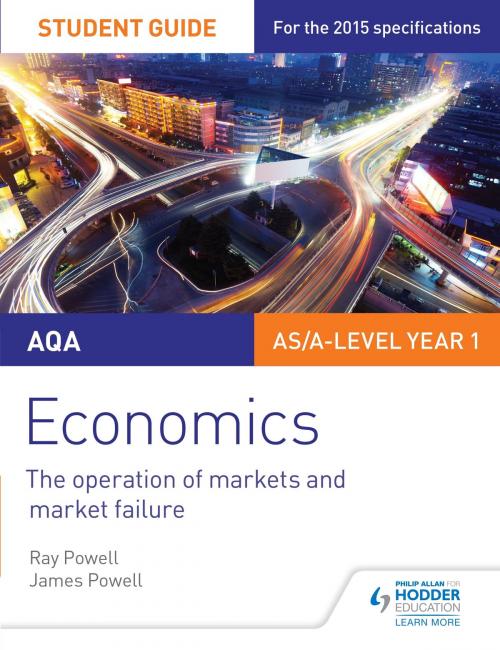 Cover of the book AQA Economics Student Guide 1: The operation of markets and market failure by Ray Powell, James Powell, Hodder Education