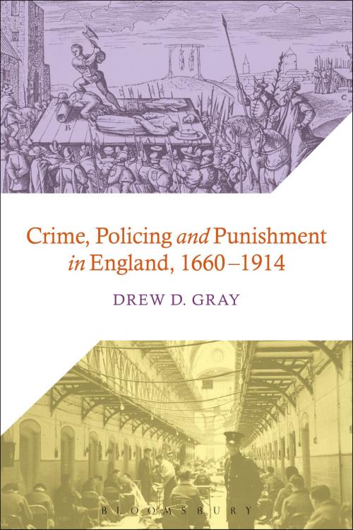 Cover of the book Crime, Policing and Punishment in England, 1660-1914 by Dr Drew D. Gray, Bloomsbury Publishing