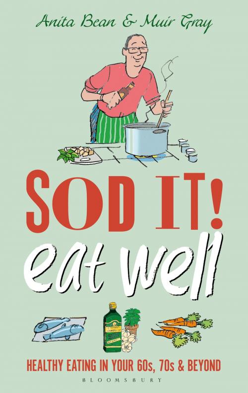 Cover of the book Sod it! Eat Well by Sir Muir Gray, MS Anita Bean, Bloomsbury Publishing