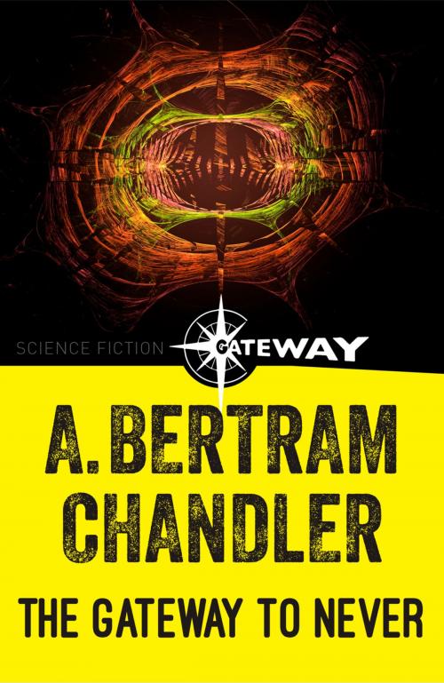 Cover of the book The Gateway to Never by A. Bertram Chandler, Orion Publishing Group