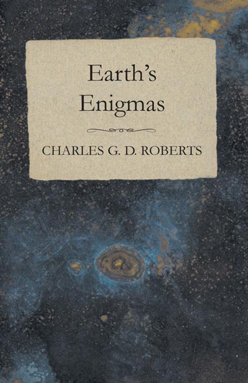 Cover of the book Earth's Enigmas by Charles G. D. Roberts, Read Books Ltd.