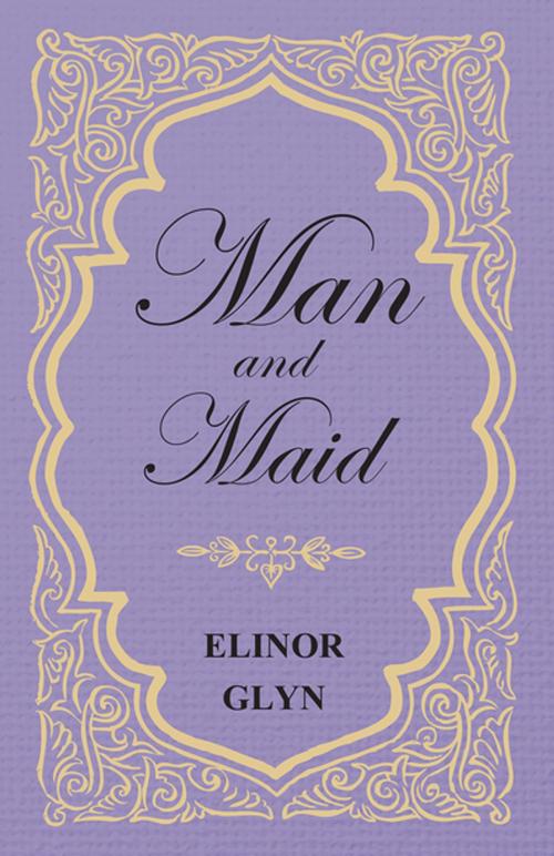 Cover of the book Man and Maid by Elinor Glyn, Read Books Ltd.