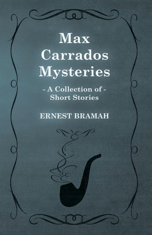 Cover of the book Max Carrados Mysteries (A Collection of Short Stories) by Ernest Bramah, Read Books Ltd.