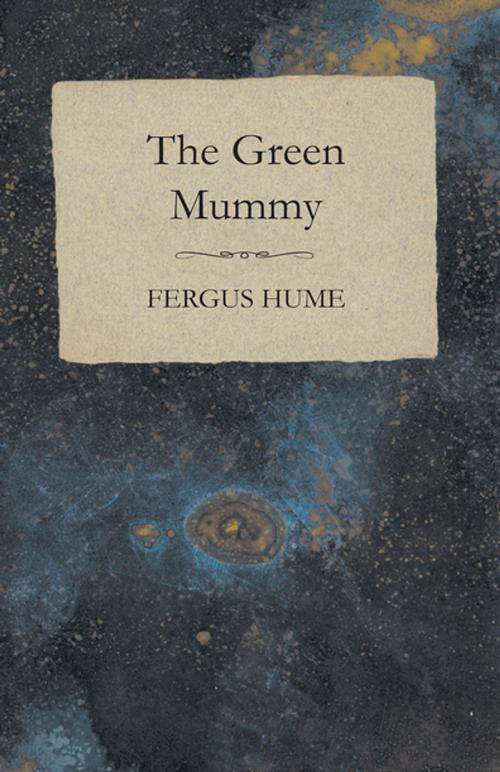 Cover of the book The Green Mummy by Fergus Hume, Read Books Ltd.