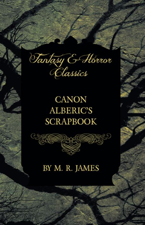 Cover of the book Canon Albericâ€™s Scrapbook (Fantasy and Horror Classics) by M. R. James, Read Books Ltd.