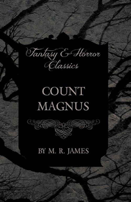 Cover of the book Count Magnus (Fantasy and Horror Classics) by M. R. James, Read Books Ltd.