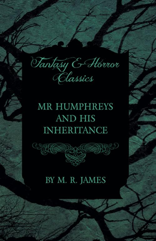 Cover of the book Mr Humphreys and his Inheritance (Fantasy and Horror Classics) by M. R. James, Read Books Ltd.