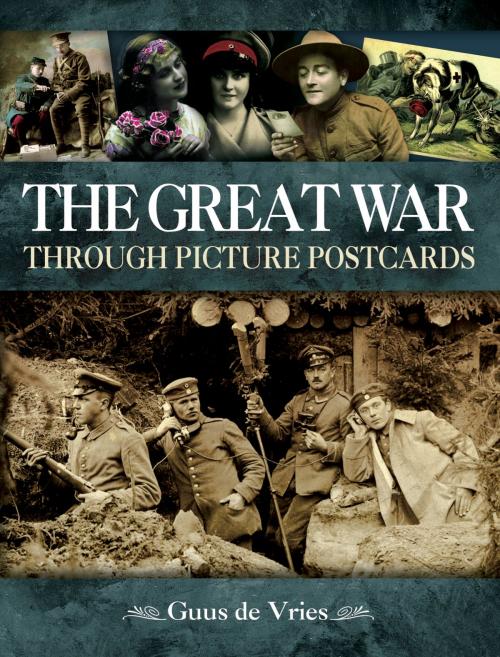 Cover of the book The Great War Through Picture Postcards by Guus  de Vries, Pen and Sword