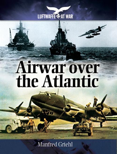Cover of the book Airwar over the Atlantic by Manfred Griehl, Pen and Sword