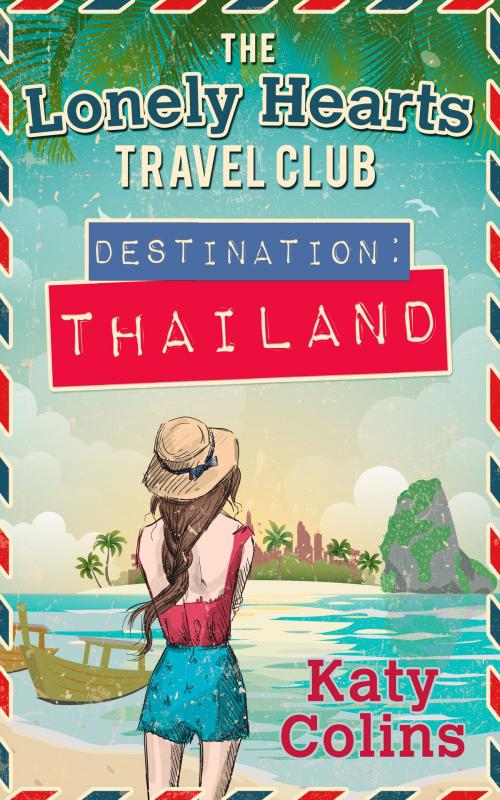 Cover of the book Destination Thailand (The Lonely Hearts Travel Club, Book 1) by Katy Colins, HarperCollins Publishers