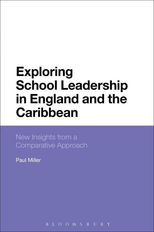 Cover of the book Exploring School Leadership in England and the Caribbean by Professor Paul Miller, Bloomsbury Publishing