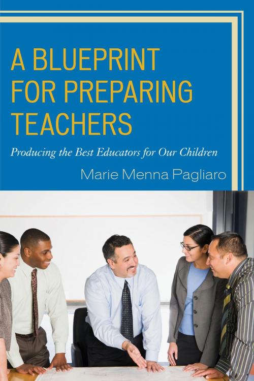 Cover of the book A Blueprint for Preparing Teachers by Marie Menna Pagliaro, Rowman & Littlefield Publishers