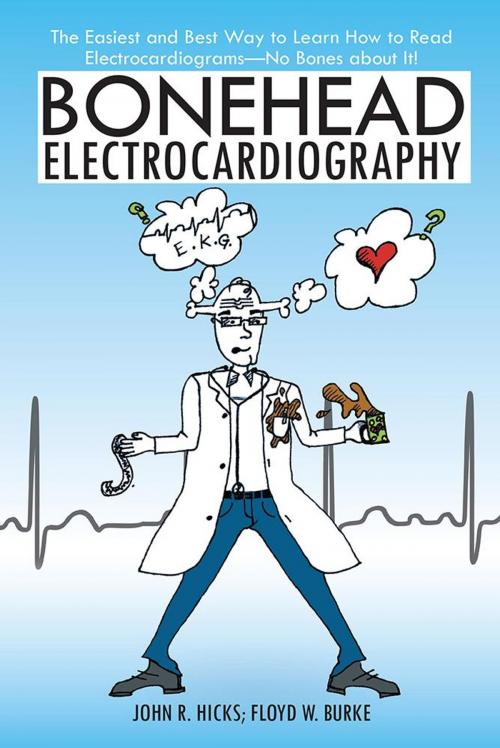 Cover of the book Bonehead Electrocardiography by John R. Hicks, Floyd W. Burke, iUniverse