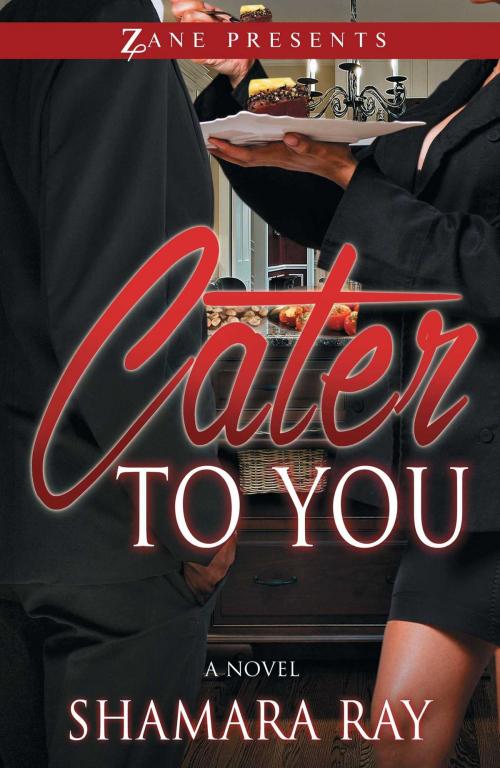 Cover of the book Cater to You by Shamara Ray, Strebor Books