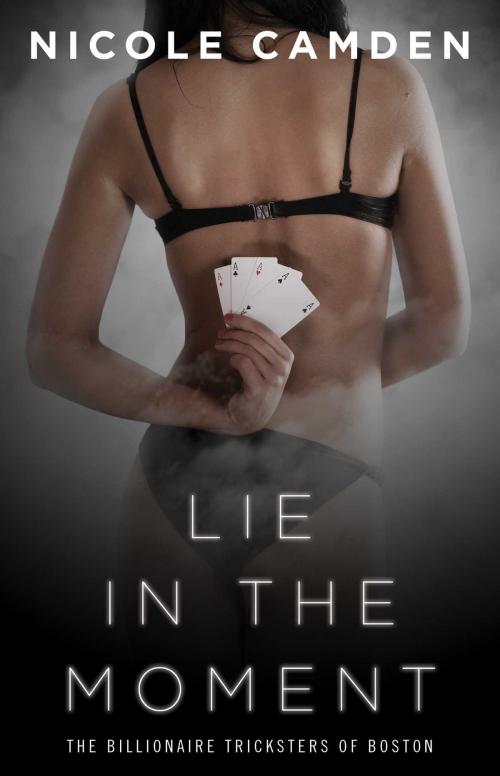 Cover of the book Lie in the Moment by Nicole Camden, Pocket Star