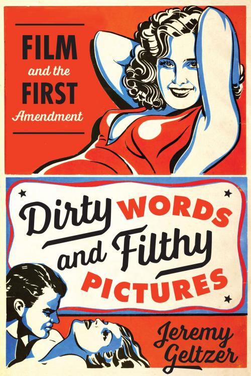 Cover of the book Dirty Words and Filthy Pictures by Jeremy Geltzer, University of Texas Press