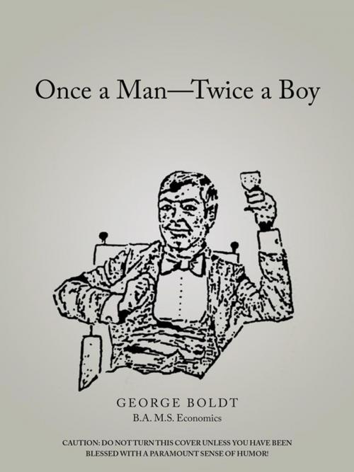 Cover of the book Once a Man—Twice a Boy by George Boldt, Archway Publishing