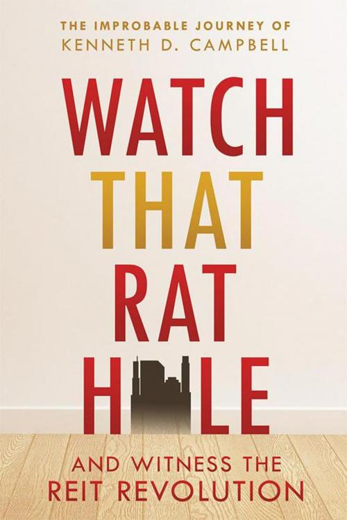Cover of the book Watch That Rat Hole by Kenneth D. Campbell, Archway Publishing