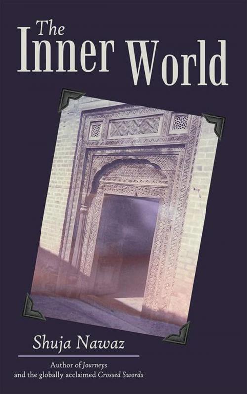 Cover of the book The Inner World by Shuja Nawaz, Archway Publishing