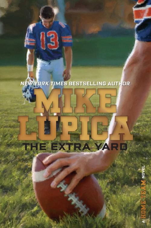 Cover of the book The Extra Yard by Mike Lupica, Simon & Schuster Books for Young Readers